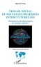 Raymond Curie - Travail social et nouvelles pratiques interculturelles - Pourquoi et comment prendre en compte l'altérité ?.