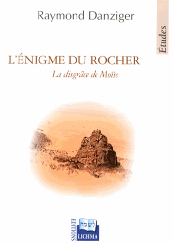 Raymond Danziger - L'énigme du rocher - La disgrâce de Moïse.