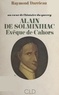 Raymond Darricau et Joseph Rabine - Au cœur de l'histoire du Quercy : Alain de Solminihac, évêque de Cahors (1593-1659) - La sainteté d'un pasteur d'âmes, au lendemain du Concile de Trente.