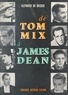 Raymond de Becker - De Tom Mix à James Dean - Ou Le mythe de l'homme dans le cinéma américain.