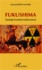 Fukushima. Chronologie d'un désastre nucléaire annoncé