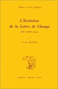Raymond De Roover - L'EVOLUTION DE LA LETTRE DE CHANGE XIVEME XVIIIEME SIECLE.