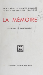 Raymond de Saint-Laurent - La mémoire - Sa nature, ses lois, les conditions de son fonctionnement, son développement par les méthodes psychologiques.