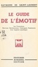 Raymond de Saint-Laurent - Le guide de l'émotif - Les caractères : nerveux, sentimentaux, colériques, passionnés ; leur hygiène psychique.