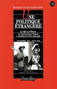 Une Politique Etrangere. Le Quai D'Orsay Et Saint-John Perse A L'Epreuve D'Un Regard, Novembre 1938 - Juin 1940