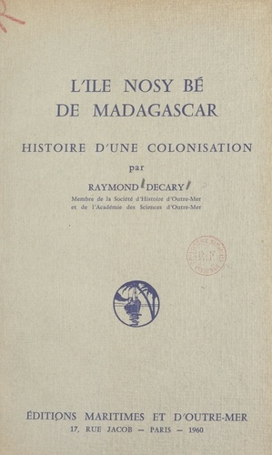 L'île Nosy Bé de Madagascar. Histoire d'une colonisation