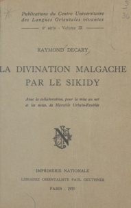 Raymond Décary et Marcelle Urbain-Faubée - La divination malgache par le Sikidy.