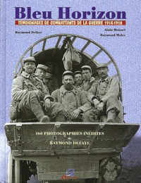 Raymond Defaye et Alain Moisset - Bleu Horizon - Témoignages de combattants de la guerre 1914-1918, avec l'édition originale du journal de Jean Zay.