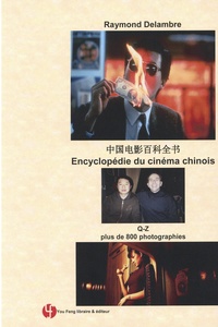 Raymond Delambre - Encyclopédie du cinéma chinois - Fabrique (de la fabrique) des cinémas Q-Z.