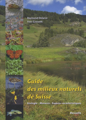 Raymond Delarze et Yves Gonseth - Guide des milieux naturels de Suisse - Ecologie, menaces, espèces caractéristiques.