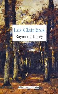 Raymond Delley - Les clairières.