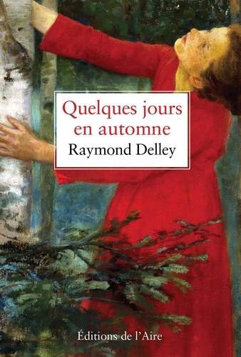 Raymond Delley - Quelques jours en automne.