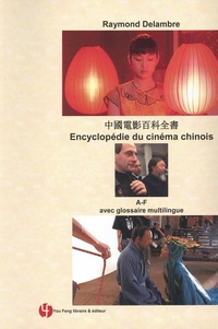Raymond Demambre - Encyclopédie du cinéma chinois - Invention (de l'invention) des cinémas A-F.