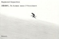 Raymond Depardon - Desert, Un Homme Sans L'Occident.