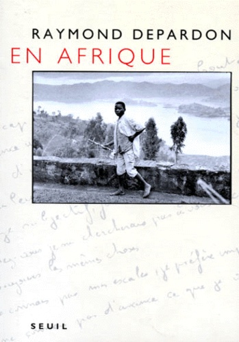 Raymond Depardon - En Afrique.