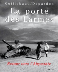 Raymond Depardon et Jean-Claude Guillebaud - La Porte Des Larmes. Retour Vers L'Abyssinie.