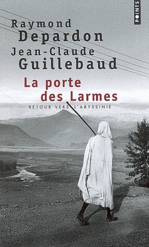 Raymond Depardon et Jean-Claude Guillebaud - La porte des Larmes - Retour vers l'Abyssinie.