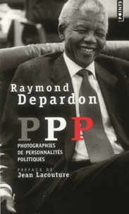 Raymond Depardon - PPP - Photographies de personnalités politiques.
