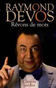 Raymond Devos - Rêvons de mots.