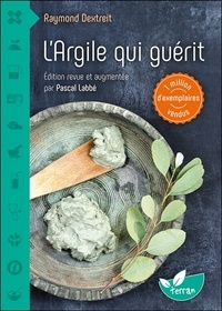 Pdf gratuit ebooks télécharger L'argile qui guérit par Raymond Dextreit DJVU CHM (French Edition) 9782359811216