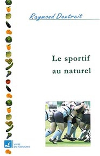 Raymond Dextreit - Soins naturels du sportif.