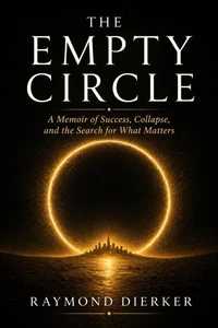 The Empty Circle: A Memoir of Success, Collapse, and the Search for What Matters