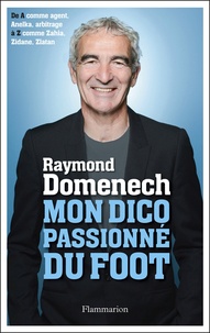 Raymond Domenech - Mon dico passionné du foot.