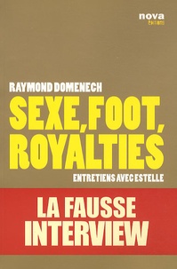 Raymond Domenech - Sexe, foot, royalties - Enretiens avec Estelle, La fausse interview.