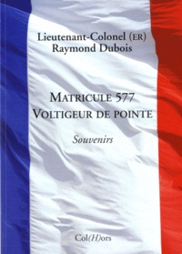 Raymond Dubois - Matricule 577 - Voltigeur de pointe.