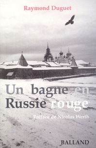 Raymond Duguet - Un bagne en Russie rouge.