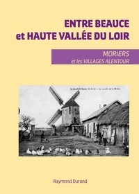 Raymond Durand - Entre Beauce et Haute Vallée du Loire - Morier et les Villages Alentour.