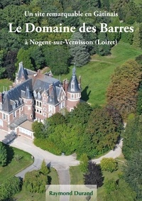 Raymond Durand - Nogent sur Vernisson et les Domaine des Barres.