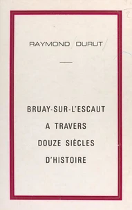 Bruay-sur-l'Escaut à travers douze siècles d'histoire