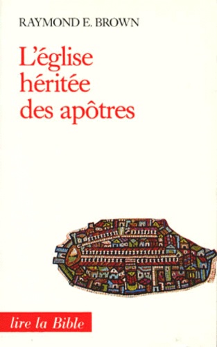 Raymond E. Brown - Eglise Heritee Des Apotres. 3eme Edition.