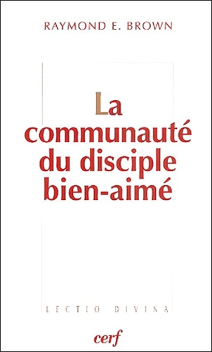 Raymond-E Brown - La Communaute Du Disciple Bien-Aime.