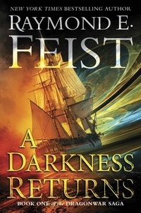 Raymond E Feist - A Darkness Returns - Book One of The Dragonwar Saga.