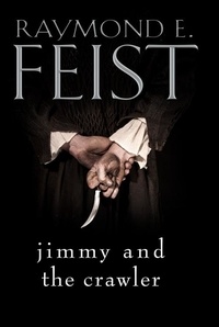 Raymond E. Feist - Jimmy and the Crawler.