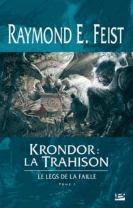 Raymond-E Feist - Krondor : Le Legs de la Faille Tome 1 : La Trahison.