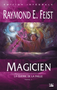 Raymond-E Feist - La Guerre de la Faille Tome 1 : Magicien.
