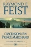 Raymond-E Feist - La Guerre des Serpents Tome 2 : L'ascension d'un prince marchand.