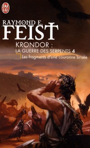 Raymond-E Feist - Krondor : La Guerre des Serpents Tome 4 : Les fragments d'une couronne brisée.