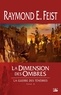 Raymond-E Feist - La guerre des ténèbres Tome 2 : La dimension des ombres.
