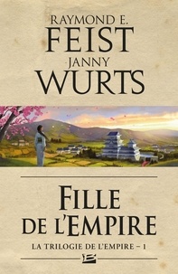 Raymond-E Feist et Janny Wurts - La Trilogie de l'Empire Tome 1 : Fille de l'empire.