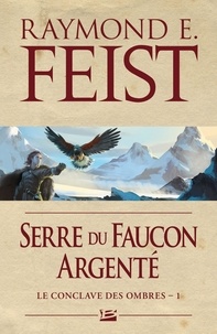 Raymond-E Feist - Le conclave des ombres Tome 1 : Serre du faucon argenté.