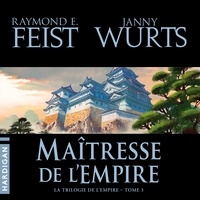 Raymond E. Feist et Janny Wurts - Maîtresse de l'empire - La Trilogie de L'Empire, T3.