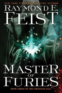 Raymond E Feist - Master of Furies - Book Three of the Firemane Saga.