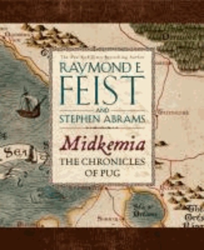 Raymond-E Feist - Midkemia: The Chronicles of Pug.
