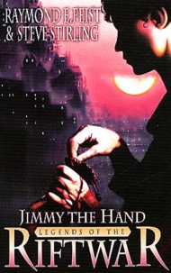 Raymond-E Feist et Steve Stirling - Tales of the Riftwar  : Jimmy the hand.