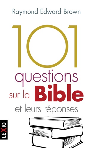 Raymond Edward Brown - 101 questions sur la Bible et leurs réponses.