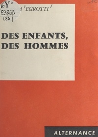 Raymond Egrotti - Des enfants, des hommes.